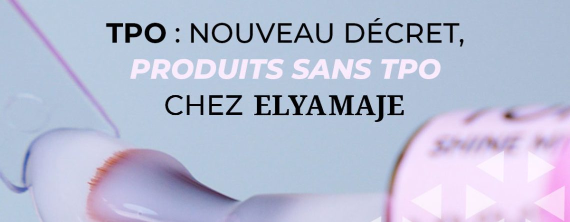 Produits sans TPO Elyamaje – gels UV conformes à la réglementation européenne 2025
