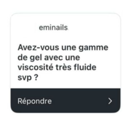 Carte de question d'une abonnée demandant si Elyamaje propose une gamme de gel à viscosité très fluide.
